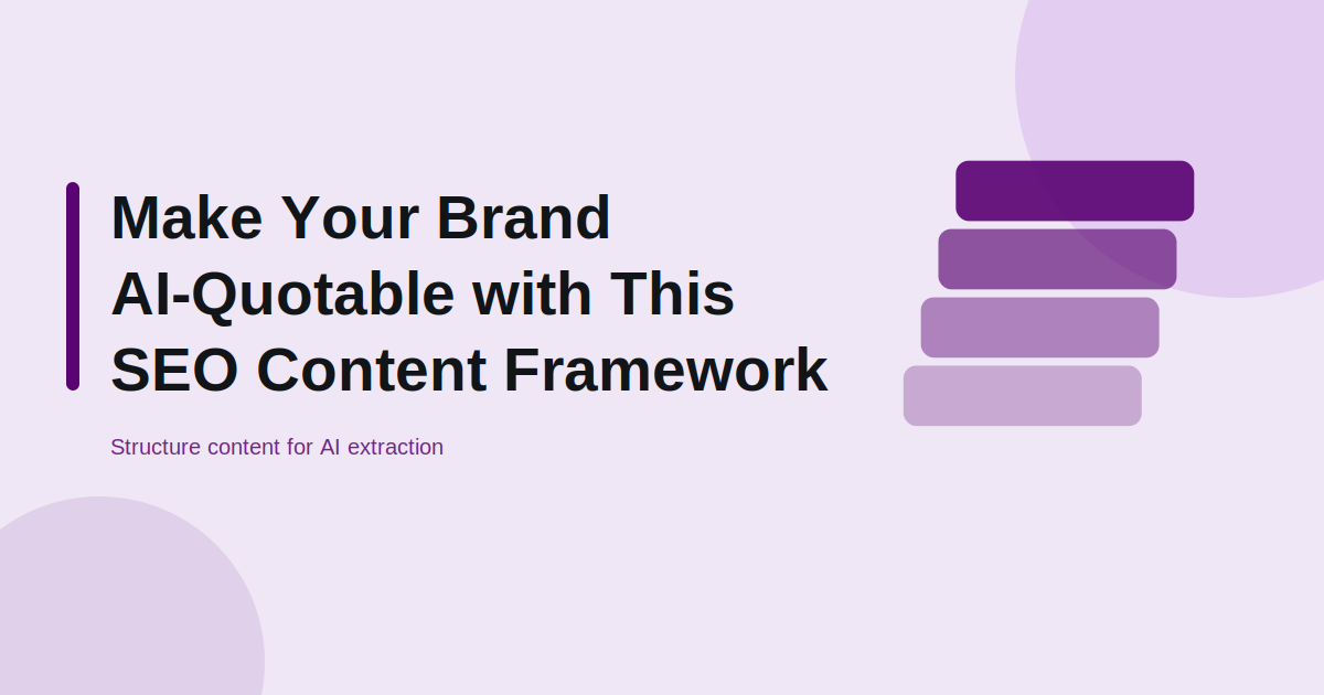 Make Your Brand AI-Quotable with This SEO Content Framework